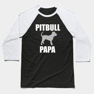 Pitbull Papa, Pitbull Dad, Pittie Dad, Pittie Papa Baseball T-Shirt